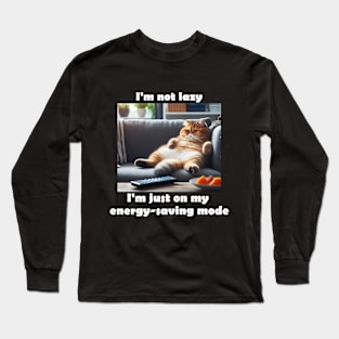 I'm not lazy, I'm just on my energy-saving mode Long Sleeve T-Shirt